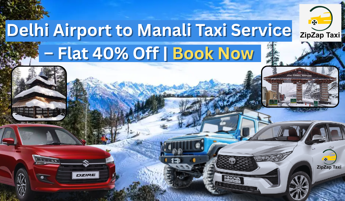 Delhi Airport to Manali Taxi Service | ZipZap Taxi